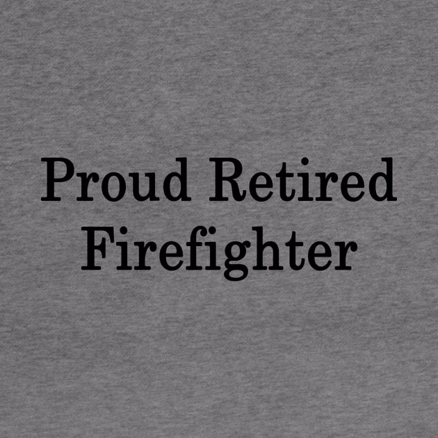 Proud Retired Firefighter by supernova23